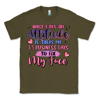 Army Green once i get an attitude Classic Tee - MaliasSmallBusiness