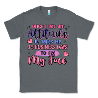 Charcoal Heather once i get an attitude Classic Tee - MaliasSmallBusiness