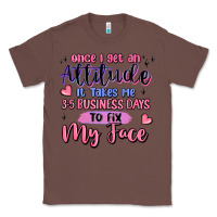 Chestnut once i get an attitude Classic Tee - MaliasSmallBusiness