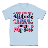 Dusty Blue once i get an attitude Classic Tee - MaliasSmallBusiness