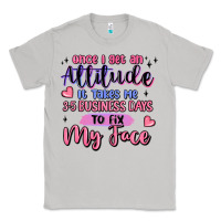 Moon Dust once i get an attitude Classic Tee - MaliasSmallBusiness