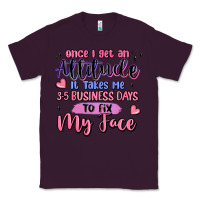Plum once i get an attitude Classic Tee - MaliasSmallBusiness
