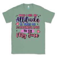 Sage once i get an attitude Classic Tee - MaliasSmallBusiness