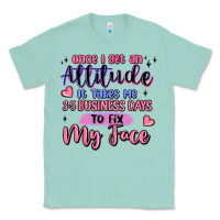 Once I Get An Attitude Classic Tee | Teevron