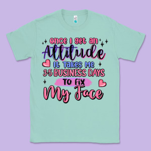 Once I Get An Attitude Classic Tee Designed By Maliassmallbusiness