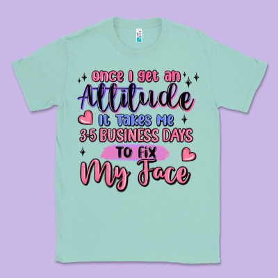 Once I Get An Attitude Classic Tee Designed By Maliassmallbusiness