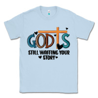Dusty Blue god is still waiting your story Classic Tee - MaliasSmallBusiness