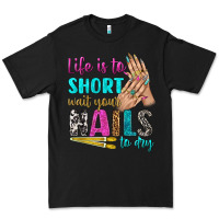 Black life is to short wait your nails to dry bbs Premium Tee - BundleAndBundleShop