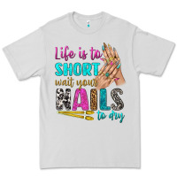 Dove Grey life is to short wait your nails to dry bbs Premium Tee - BundleAndBundleShop