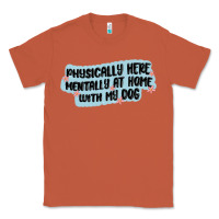 Copper physically here mentally at home with my dog Classic Tee - MaliasSmallBusiness