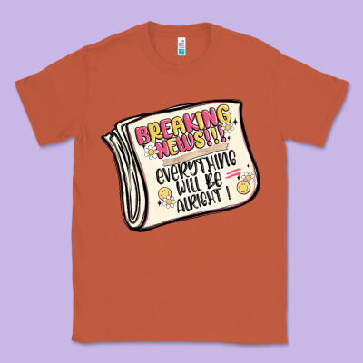Breaking News Everything Will Be Alright Classic Tee Designed By Maliassmallbusiness
