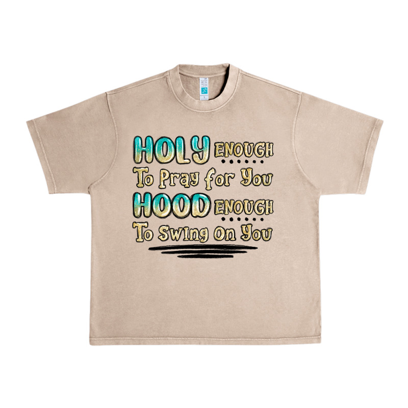 Holy Enough To Pray For You Hood Enough To Swing O Urban Heavy Tee by MaliasSmallBusiness | Teevron
