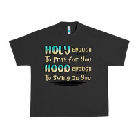 Pigment Black holy enough to pray for you hood enough to swing o Urban Heavy Tee - MaliasSmallBusiness