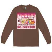 Chestnut christmas calories no cuentan Long Sleeve Tee - MaliasSmallBusiness
