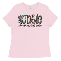 Auntie  Like A Mom, Only Cooler Ladies Tee | Teevron