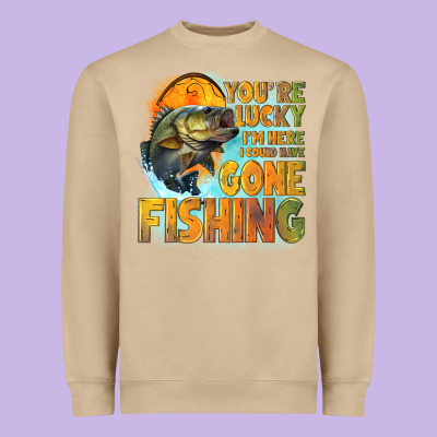 Youre Lucky Im Here I Could Have Gone Fishing Heavyweight Sweatshirt Designed By Nancycooperartshop
