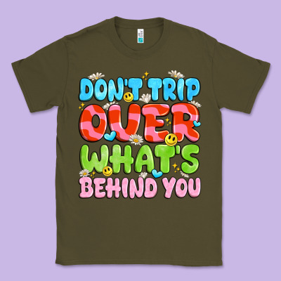 Don't Trip Over What's Behind You Classic Tee Designed By Jahusdesignshop