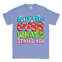Colony Blue don't trip over what's behind you Classic Tee - JahusDesignShop