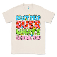 Natural don't trip over what's behind you Classic Tee - JahusDesignShop