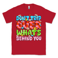 Red don't trip over what's behind you Classic Tee - JahusDesignShop
