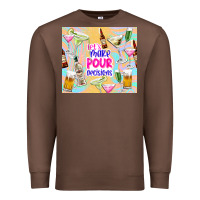 Chestnut let's make pour decisions Premium Sweatshirt - TumblerDesignByShophia