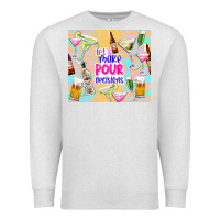 Oatmeal Heather let's make pour decisions Premium Sweatshirt - TumblerDesignByShophia