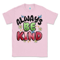 Bubblegum Pink always be kind Classic Tee - MaliasSmallBusiness