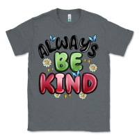 Charcoal Heather always be kind Classic Tee - MaliasSmallBusiness