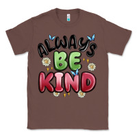 Chestnut always be kind Classic Tee - MaliasSmallBusiness