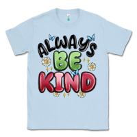 Dusty Blue always be kind Classic Tee - MaliasSmallBusiness