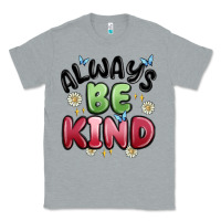 Heather Grey always be kind Classic Tee - MaliasSmallBusiness