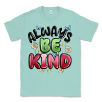 Seafoam always be kind Classic Tee - MaliasSmallBusiness