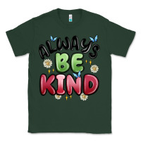 Sports Green always be kind Classic Tee - MaliasSmallBusiness