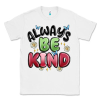 White always be kind Classic Tee - MaliasSmallBusiness