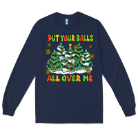 Navy put your balls all over me Long Sleeve Tee - MaliasSmallBusiness