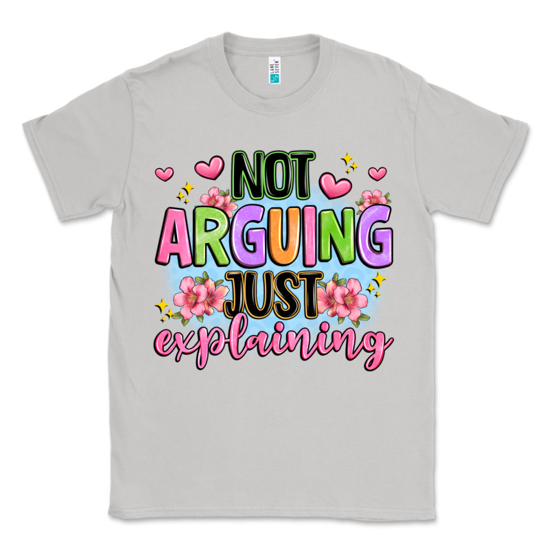 Not Arguing Just Explaining Classic Tee by JahusDesignShop | Teevron