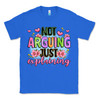 True Royal not arguing just explaining Classic Tee - JahusDesignShop