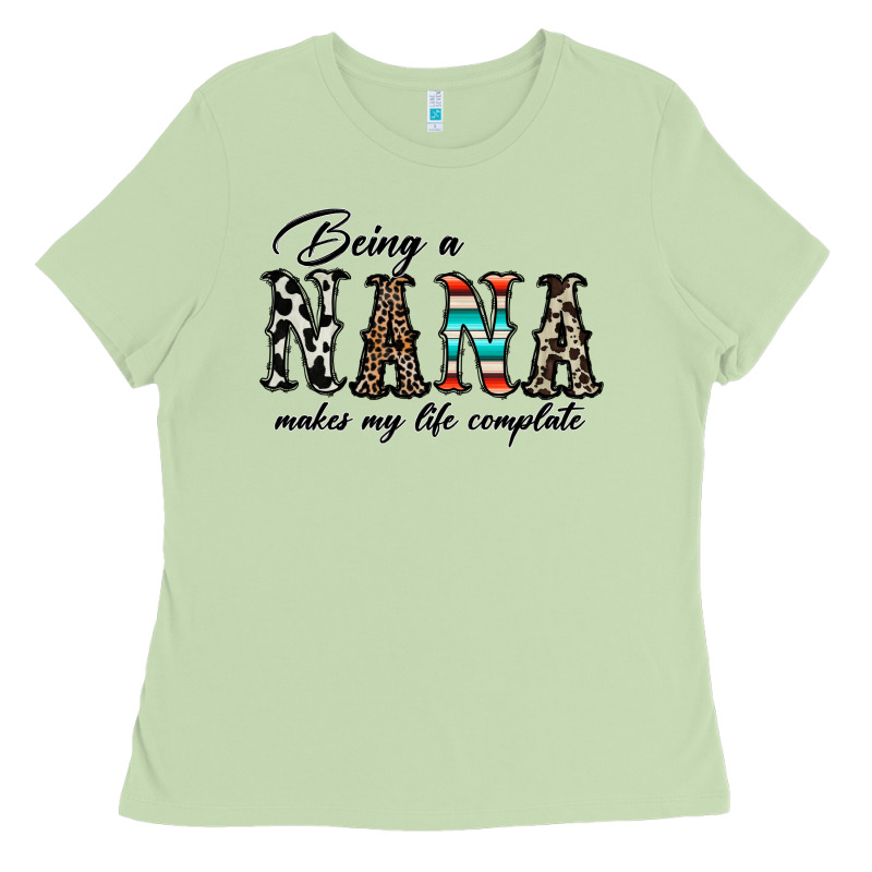 Being Nana Makes My Life Complate Ladies Tee by CowhideDigitalArt | Teevron