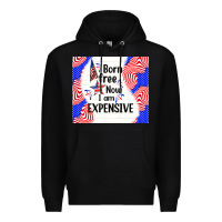Black born free now i am expensive Premium Hoodie - TumblerDesignByShophia