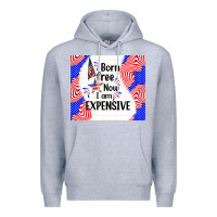 Heather Grey born free now i am expensive Premium Hoodie - TumblerDesignByShophia