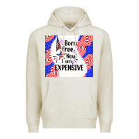 Oatmeal Heather born free now i am expensive Premium Hoodie - TumblerDesignByShophia