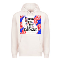 Pale Pink born free now i am expensive Premium Hoodie - TumblerDesignByShophia