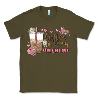 Army Green coffee is my valentine Classic Tee - MaliasSmallBusiness