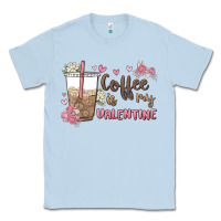 Dusty Blue coffee is my valentine Classic Tee - MaliasSmallBusiness