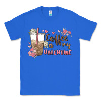 True Royal coffee is my valentine Classic Tee - MaliasSmallBusiness