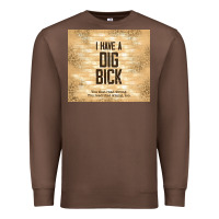 Chestnut sarcastic funny i have a dig bick Premium Sweatshirt - TumblerDesignByShophia