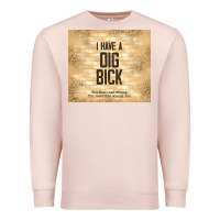 Pale Pink sarcastic funny i have a dig bick Premium Sweatshirt - TumblerDesignByShophia