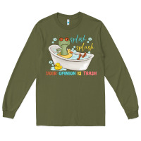Army Green splash splash your opinion is trash Long Sleeve Tee - MaliasSmallBusiness