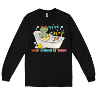 Black splash splash your opinion is trash Long Sleeve Tee - MaliasSmallBusiness
