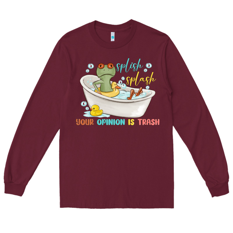 Splash Splash Your Opinion Is Trash Long Sleeve Tee by MaliasSmallBusiness | Teevron